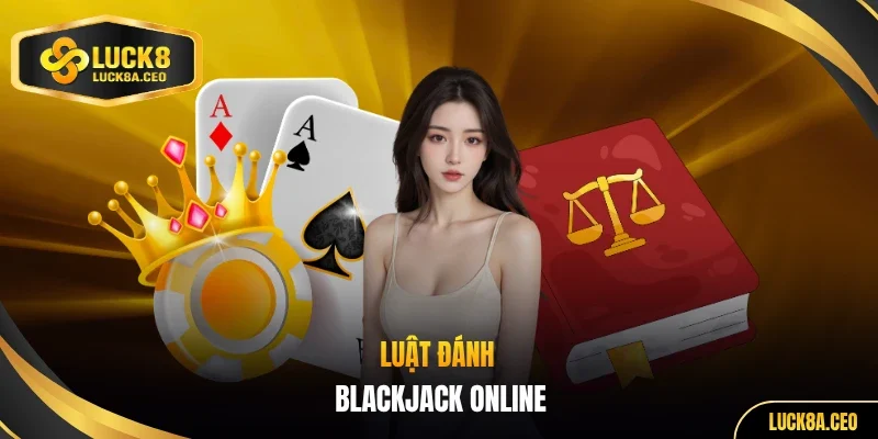 Luật đánh Blackjack online