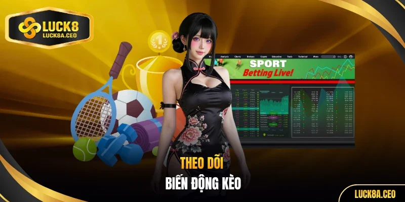 Theo dõi biến động kèo