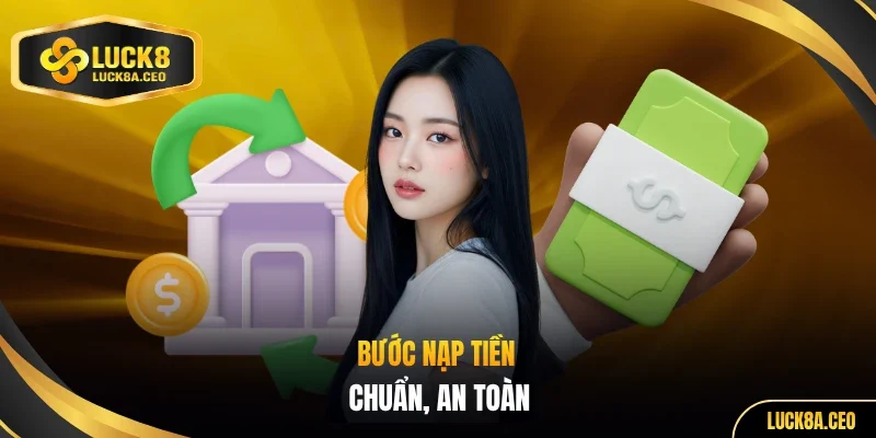 Bước nạp tiền chuẩn, an toàn