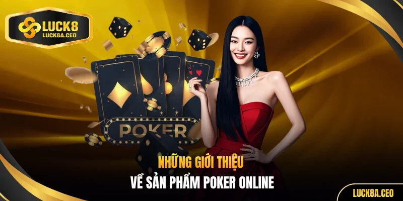Những giới thiệu về sản phẩm Poker online