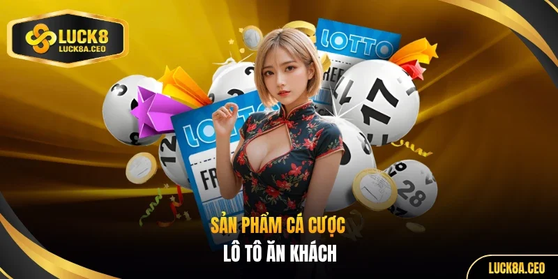 Sản phẩm cá cược lô tô ăn khách